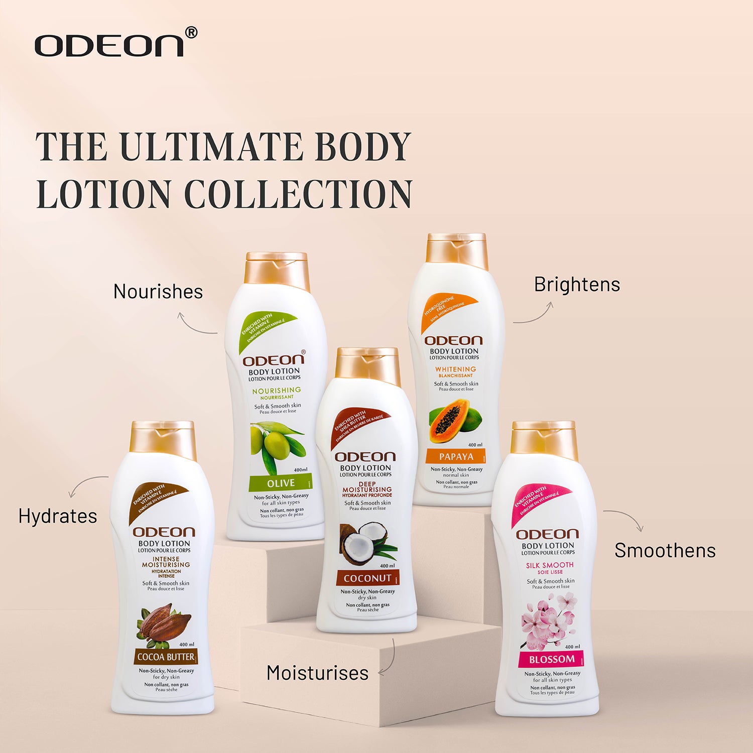 Odeon Cocoa Butter Body Lotion – Hydrates
Odeon Olive Body Lotion – Nourishes
Odeon Coconut Body Lotion – Moisturises
Odeon Papaya Body Lotion – Brightens
Odeon Blossom Body Lotion – Smoothens
